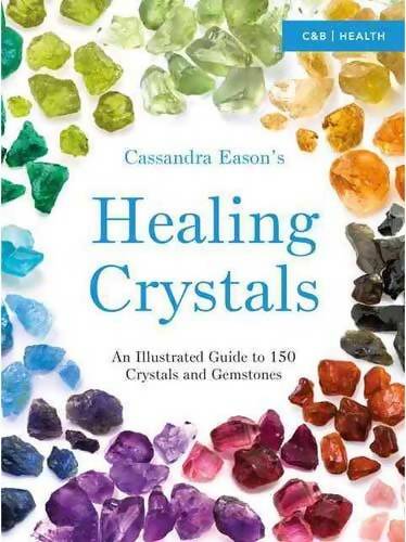 Healing Crystals Illustrated Guide by Cassandra Eason